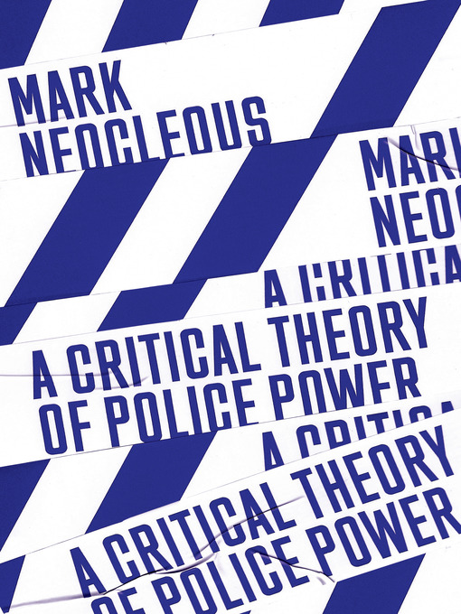 Title details for A Critical Theory of Police Power by Mark Neocleous - Available